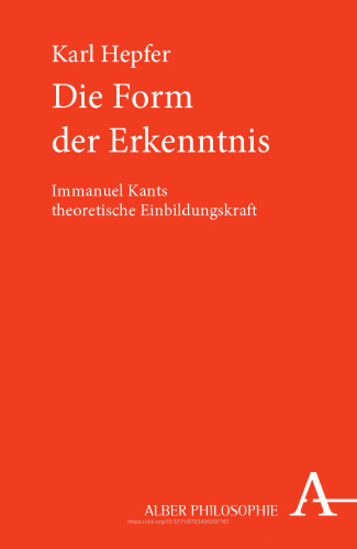 Die Form der Erkenntnis: Immanuel Kants theoretische Einbildungskraft
