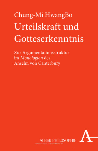 Urteilskraft und Gotteserkenntnis: Zur Argumentationsstruktur im Monologion des Anselm von Canterbury