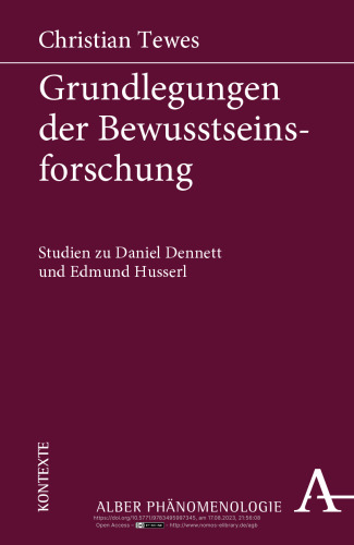 Grundlegungen der Bewusstseinsforschung: Studien zu Daniel Dennett und Edmund Husserl