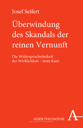 Überwindung des Skandals der reinen Vernunft: Die Widerspruchsfreiheit der Wirklichkeit - trotz Kant