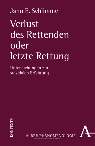 Verlust des Rettenden oder letzte Rettung: Untersuchungen zur suizidalen Erfahrung