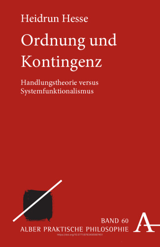Ordnung und Kontingenz: Handlungstheorie versus Systemfunktionalismus