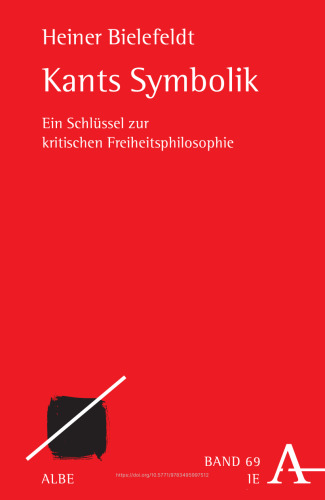 Kants Symbolik: Ein Schlüssel zur kritischen Freiheitsphilosophie