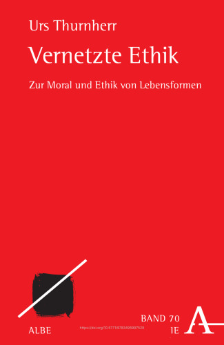 Vernetzte Ethik: Zur Moral und Ethik von Lebensformen
