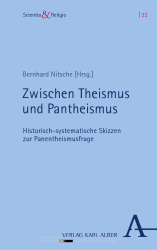 Zwischen Theismus und Pantheismus: Historisch-systematische Skizzen zur Panentheismusfrage