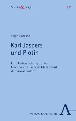 Karl Jaspers und Plotin: Eine Untersuchung zu den Quellen von Jaspers’ Metaphysik der Transzendenz