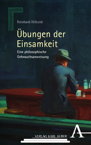 Übungen der Einsamkeit: Eine philosophische Gebrauchsanweisung