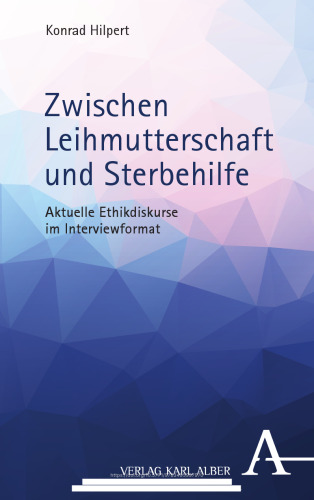 Zwischen Leihmutterschaft und Sterbehilfe: Aktuelle Ethikdiskurse im Interviewformat