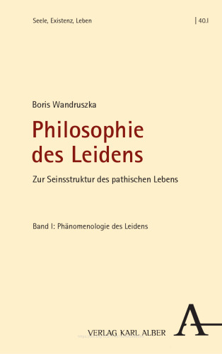 Philosophie des Leidens: Zur Seinsstruktur des pathischen Lebens