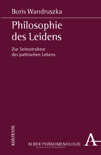Philosophie des Leidens: Zur Seinsstruktur des pathischen Lebens