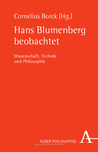 Hans Blumenberg beobachtet: Wissenschaft, Technik und Philosophie