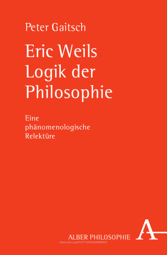 Eric Weils Logik der Philosophie: Eine phänomenologische Relektüre