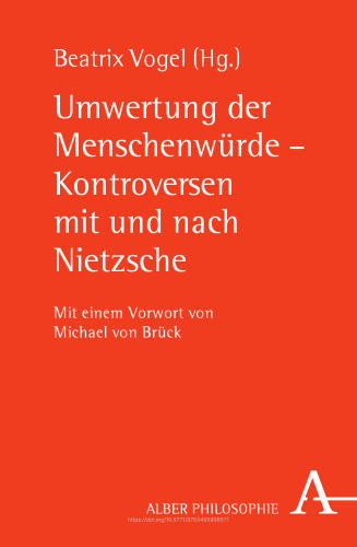 Umwertung der Menschenwürde – Kontroversen mit und nach Nietzsche