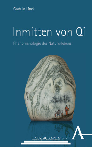 Inmitten von Qi: Phänomenologie des Naturerlebens