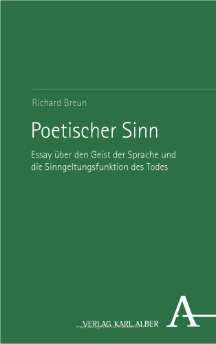 Poetischer Sinn: Essay über den Geist der Sprache und die Sinngeltungsfunktion des Todes