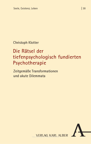 Die Rätsel der tiefenpsychologisch fundierten Psychotherapie: Zeitgemäße Transformationen und akute Dilemmata