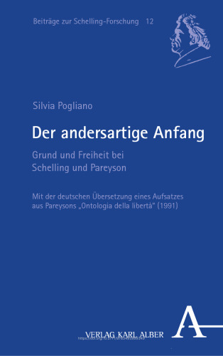 Der andersartige Anfang: Grund und Freiheit bei Schelling und Pareyson