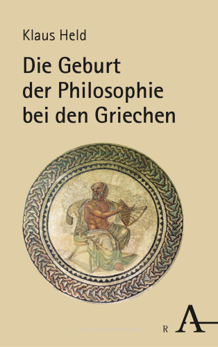 Die Geburt der Philosophie bei den Griechen: Eine phänomenologische Vergegenwärtigung