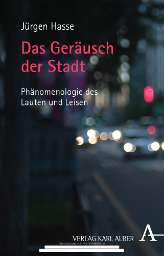 Das Geräusch der Stadt: Phänomenologie des Lauten und Leisen