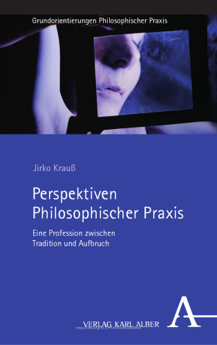 Perspektiven Philosophischer Praxis: Eine Profession zwischen Tradition und Aufbruch