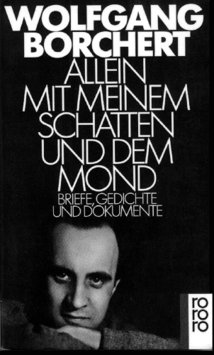 Allein Mit Meinem Schatten Und Dem Mond: Briefe, Gedichte Und Dokumente