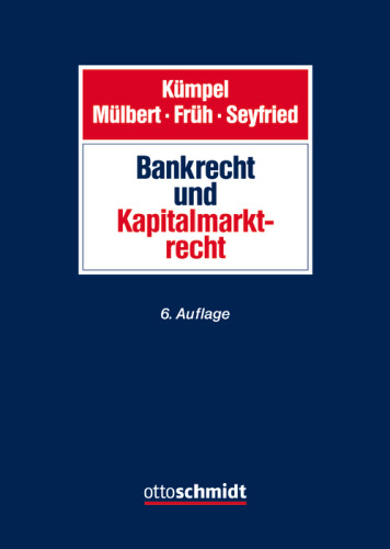 Bank- und Kapitalmarktrecht: Herausgegeben:Früh, Andreas; Mülbert, Peter O.; Seyfried, Thorsten;Mitarbeit:Früh, Andreas; Mülbert, Peter O.; Seiffert, Julius; Werner, Stefan; Bauer, Frieder; Kern, Martina; Rothenhöfer, Kay; Federlin,