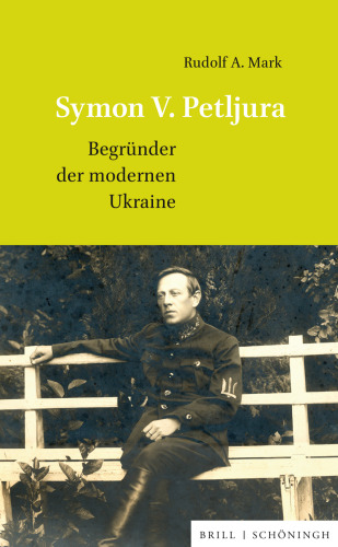 Symon V. Petljura. Begründer der modernen Ukraine