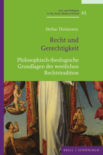 Recht und Gerechtigkeit. Philosophisch-theologische Grundlagen der westlichen Rechtstradition