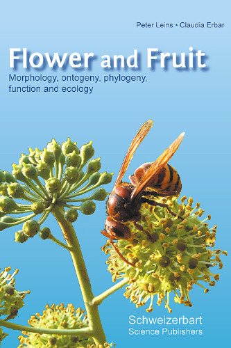 Flower and fruit. Morphology, ontogeny, phylogeny, function and ecology