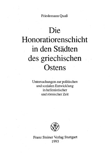 Die Honoratiorenschicht in den Städten des griechischen Ostens: Untersuchungen zur politischen und sozialen Entwicklung in hellenistischer und römischer Zeit