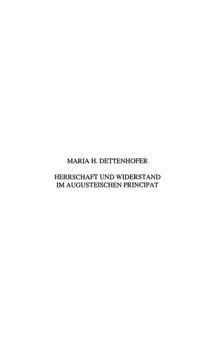 Herrschaft und Widerstand im augusteischen Principat: die Konkurrenz zwischen res publica und domus Augusta