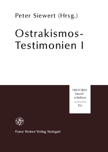 Ostrakismos-Testimonien: die Zeugnisse antiker Autoren, der Inschriften und Ostraka über das athenische Scherbengericht aus vorhellenistischer Zeit (487-322 v. Chr.)