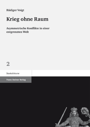 Krieg ohne Raum: Asymmetrische Konflikte in einer entgrenzten Welt