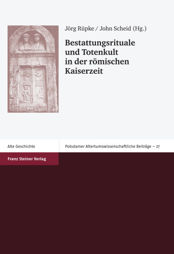 Bestattungsrituale und Totenkult in der romischen Kaiserzeit (Potsdamer Altertumswissenschaftliche Beitrage) (French Edition)
