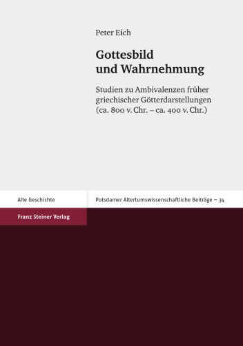 Gottesbild und Wahrnehmung: Studien zu Ambivalenzen frueher griechischer Gotterdarstellungen