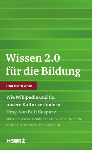 Wissen 2.0 für die Bildung: Wie Wikipedia und Co. unsere Kultur verändert