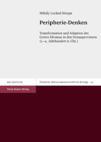 Peripherie-Denken: Transformation und Adaption des Gottes Silvanus in den Donauprovinzen (1.-4. Jahrhundert n. Chr.). Dissertationsschrift