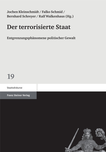Der terrorisierte Staat: Entgrenzungsphänomene politischer Gewalt