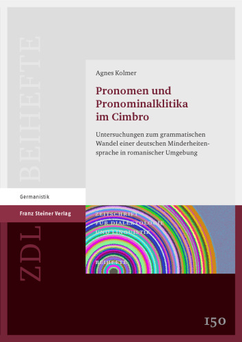 Pronomen und Pronominalklitika im Cimbro: Untersuchungen zum grammatischen Wandel einer deutschen Minderheitensprache in romanischer Umgebung