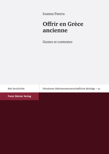 Offrir en Grece ancienne: Gestes et contextes (Potsdamer Altertumswissenschaftliche Beitrage, 41) (French Edition)