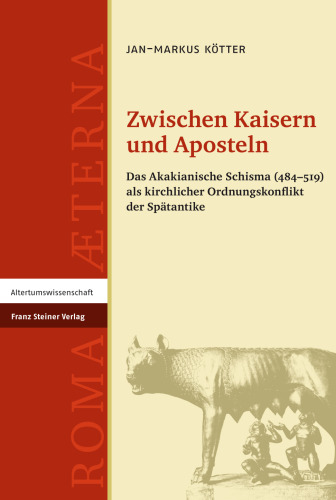 Zwischen Kaisern und Aposteln: Das Akakianische Schisma