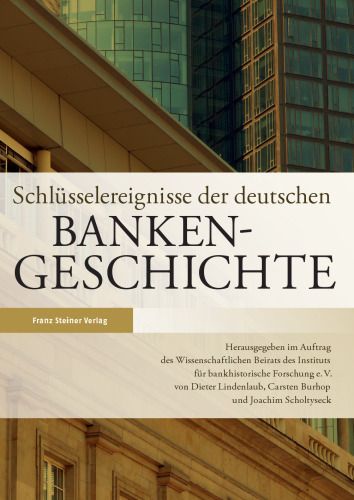 IBF, Schlüsselereignisse der deutschen Bankengeschichte: Im Auftrag des Wissenschaftlichen Beirats des Institut für bankhistorische Forschung