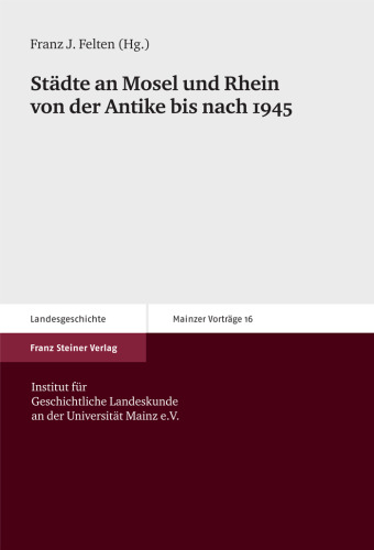 Städte an Mosel und Rhein von der Antike bis nach 1945