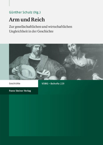 Arm und Reich: Zur gesellschaftlichen und wirtschaftlichen Ungleichheit in der Geschichte