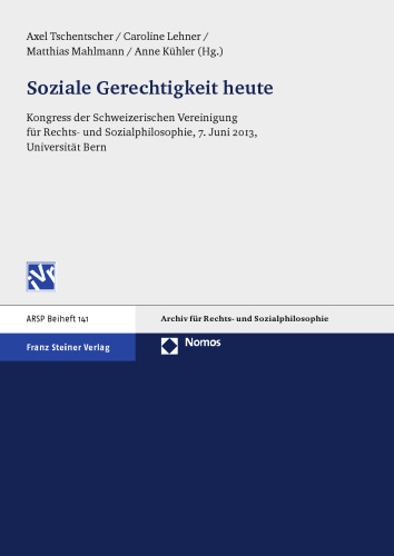 Soziale Gerechtigkeit heute: Kongress der Schweizerischen Vereinigung für Rechts- und Sozialphilosophie, 7. Juni 2013, Universität Bern