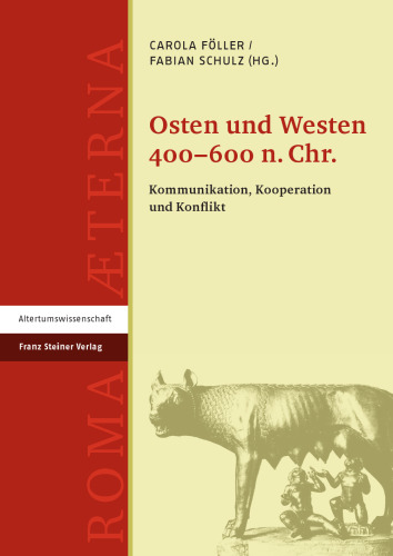 Osten und Westen 400-600 n. Chr.: Kommunikation, Kooperation und Konflikt