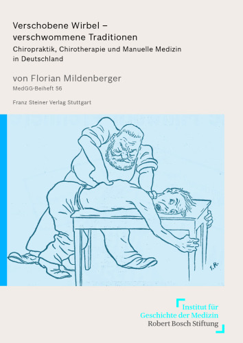 Verschobene Wirbel – verschwommene Traditionen: Chiropraktik, Chirotherapie und Manuelle Medizin in Deutschland