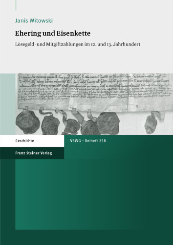 Ehering und Eisenkette: Lösegeld- und Mitgiftzahlungen im 12. und 13. Jahrhundert