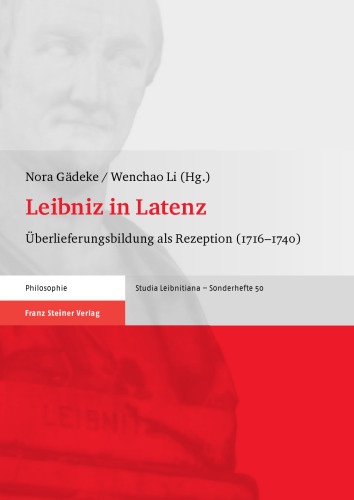 Leibniz in Latenz: Überlieferungsbildung als Rezeption (1716–1740)