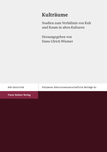 Kulträume: Studien zum Verhältnis von Kult und Raum in alten Kulturen